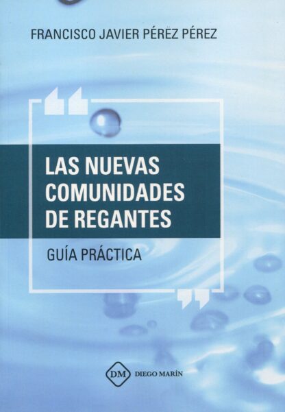 Nuevas comunidades de regantes. Guía práctica