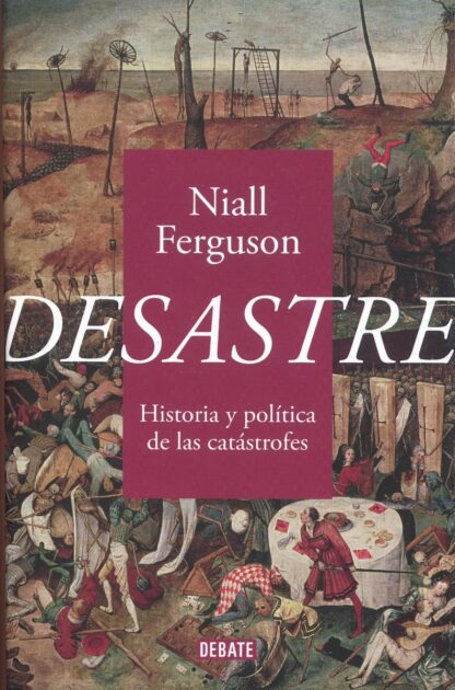 Desastre. Historia y política de las catástrofes