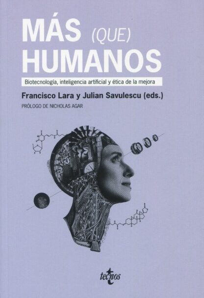 Más (que) humanos. Biotecnología, inteligencia artificial y ética de la mejora