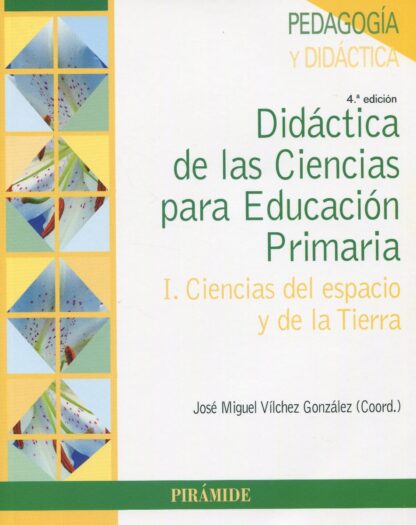 Didáctica de las Ciencias para Educación Primaria I. Ciencias del espacio y de la Tierra