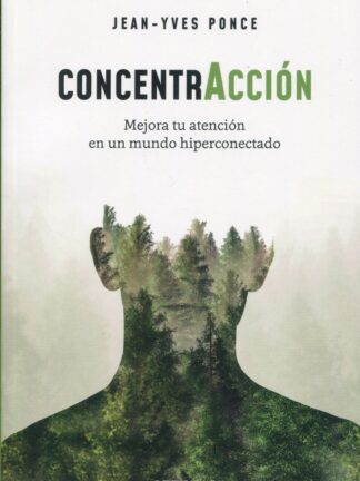 Concentracción. Mejora tu atención en un mundo hiperconectado