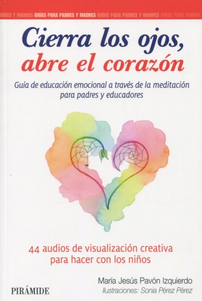 Cierra los ojos, abre el corazón. Guía de educación emocional a través de la meditación