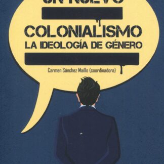 Un nuevo colonialismo. La ideología de género
