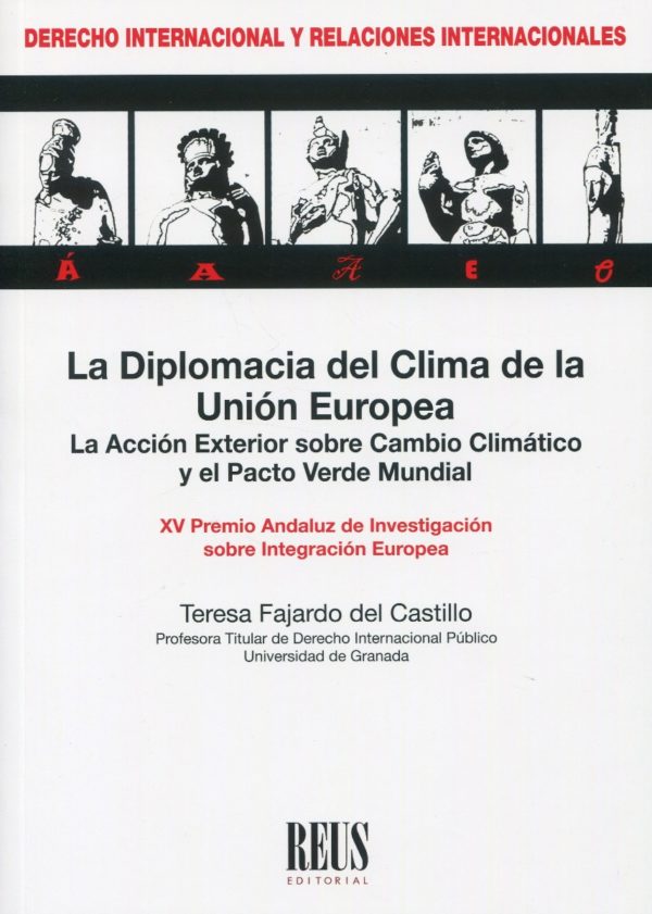 La diplomacia del clima de la Unión Europea. La acción exterior sobre cambio climático y el Pacto Verde Mundial. XV Premio Andaluz de Investigación sobre Integración Europea-0