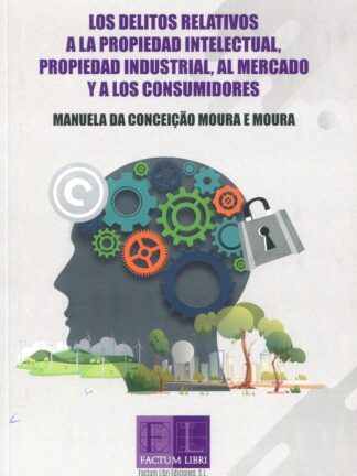 Delitos relativos a la Propiedad Intelectual, propiedad industrial, al mercado y a los consumidores