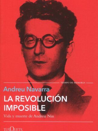 La revolución imposible. Vida y muerte de Andreu Nin