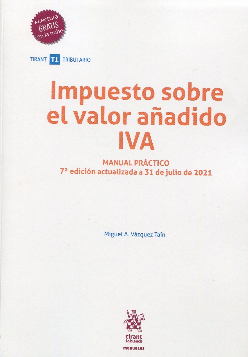Impuesto sobre el valor añadido IVA. Manual Práctico Actualizado a 31 de Julio 2021 -0
