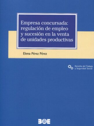 Empresa concursada: Regulación Empleo y Sucesión en la venta de unidades productivas
