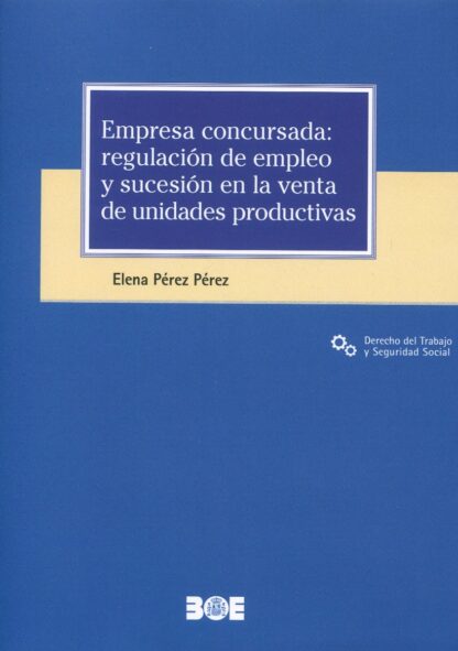Empresa concursada: Regulación Empleo y Sucesión en la venta de unidades productivas