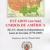 Estados (no tan) Unidos de América. EE.UU. Desde La Independencia hasta la Secesión (1776-1865)-0