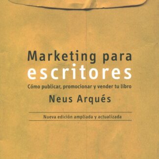 Marketing para escritores. Cómo publicar, promocionar y vender tu libro