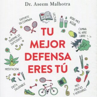 Tu mejor defensa eres tú. Una guía práctica para mejorar la salud del sistema inmune y protegerte de las infecciones