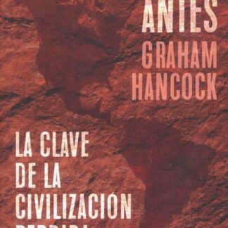 América antes. La clave de la civilización perdida