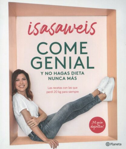 Come genial y no hagas dieta nunca más. Las recetas con las que perdí 20 kg para siempre