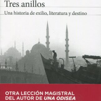 Tres anillos. Una historia de exilio, literatura y destino