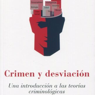 Crimen y desviación. Una introducción a las teorías criminológicas