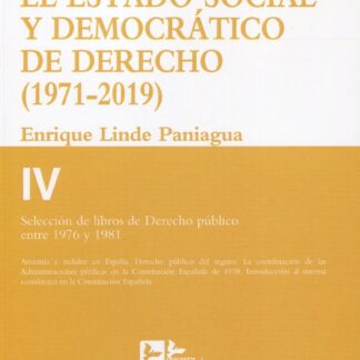 Luchando por el estado social y democrático de derecho T.IV (1971-2019) Selección de libros de derecho público entre 1976 y 1981