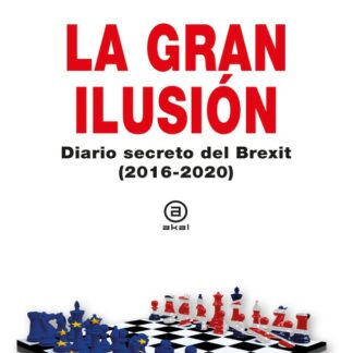 Gran ilusión. Diario secreto del Brexit (2016-2020)