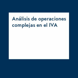 Análisis de operaciones complejas en el IVA