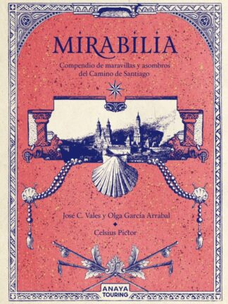 Mirabilia. Compendio de maravillas y asombros del Camino de Santiago
