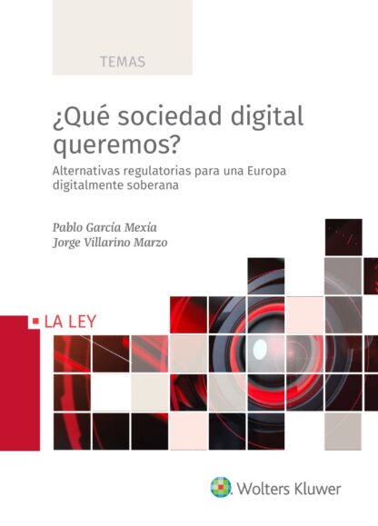 Qué sociedad digital queremos?. Alternativas regulatorias para una Europa digitalmente soberana