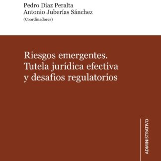 Riesgos emergentes. Tutela jurídica efectiva y desafios regulatorios