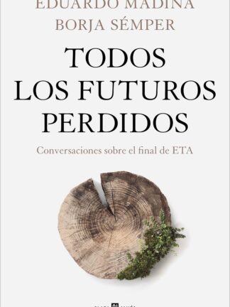Todos los futuros perdidos. Conversaciones sobre el final de ETA