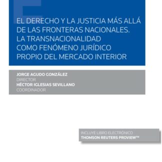 Derecho y la justicia más allá de las fronteras nacionales. La transnacionalidad como fenómeno jurídico propio del mercado interior