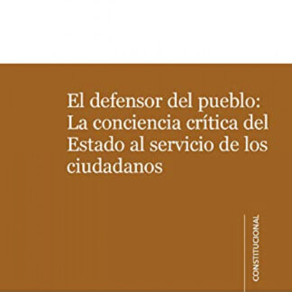 Defensor del pueblo: la conciencia crítica del estado al servicio de los ciudadanos