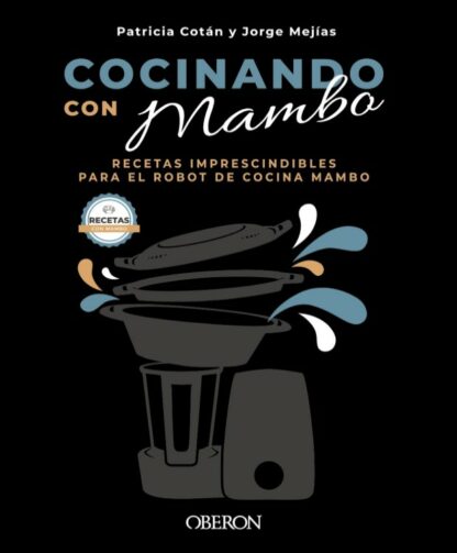 Cocinando con Mambo. Recetas imprescindibles para el robot de cocina Mambo