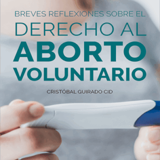 Breves reflexiones sobre el derecho al aborto voluntario