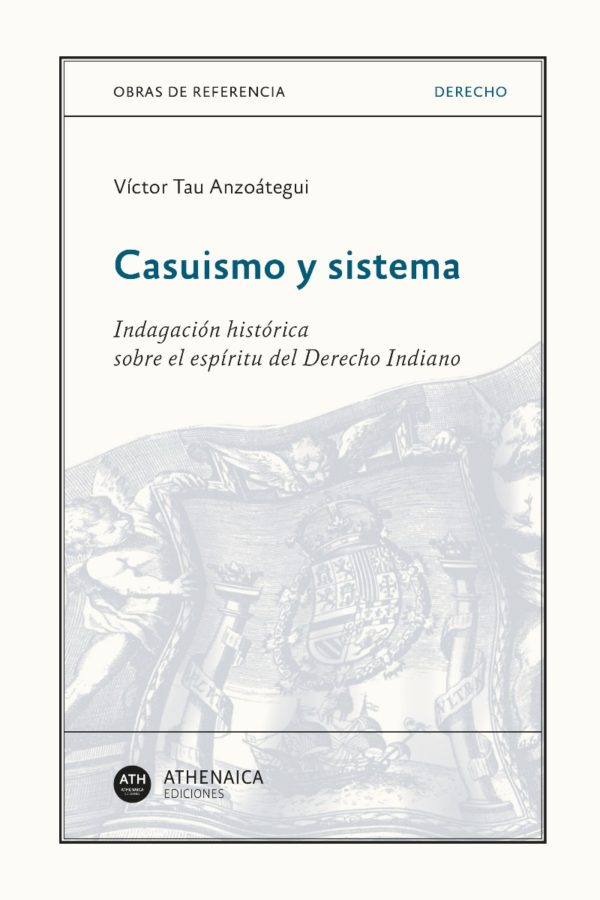 Casuismo y Sistema. Indagación Histórica sobre el espíritu del Derecho Indiano -0
