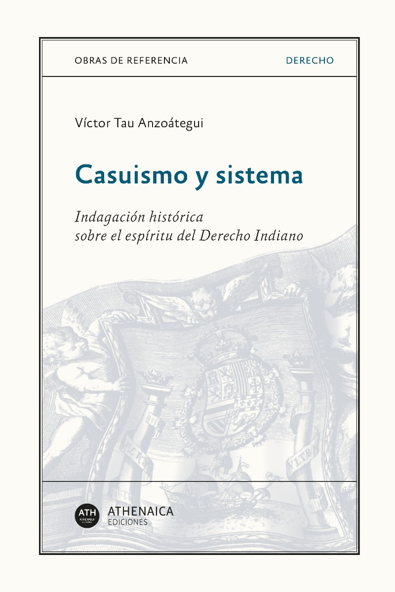 Casuismo y Sistema. Indagación Histórica sobre el espíritu del Derecho Indiano -0