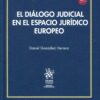 El diálogo judicial en el espacio jurídico europeo