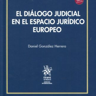 El diálogo judicial en el espacio jurídico europeo