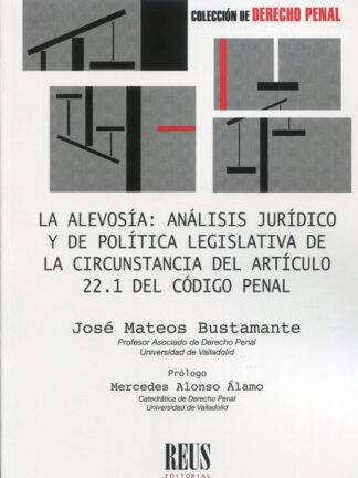 La alevosía: Análisis jurídico y de política legislativa de la circunstancia del artículo 22.1 del Código Penal