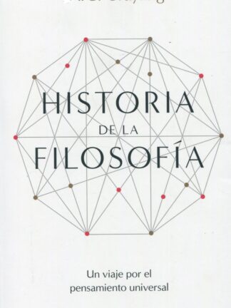 Historia de la Filosofía. Un viaje por el pensamiento universal