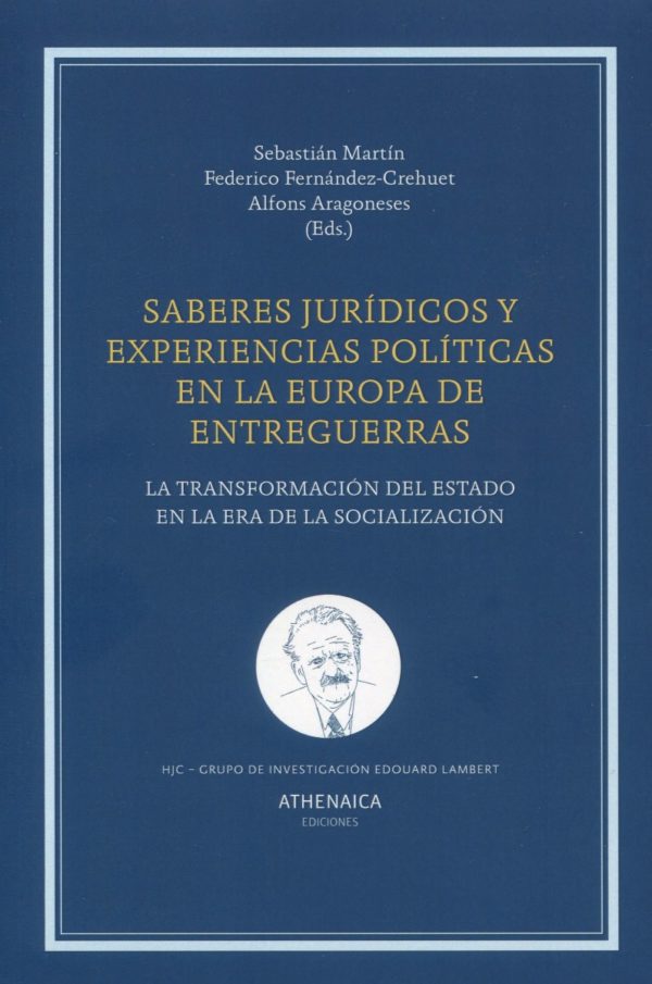 Saberes jurídicos y experiencias políticas en la Europa de entreguerras. La transformación del Estado en la era de la socialización-0