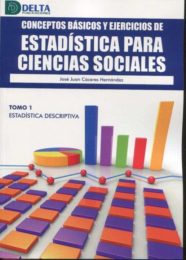 Conceptos básicos y ejercicios de estadística para ciencias sociales Tomo 1 Estadística descriptiva-0