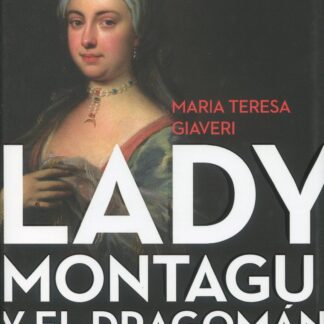 Lady Montagu y el dragomán. Una mujer entre Oriente y Occidente y los orígenes de las vacunas