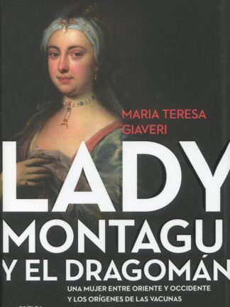 Lady Montagu y el dragomán. Una mujer entre Oriente y Occidente y los orígenes de las vacunas