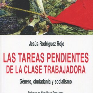 Tareas pendientes de la clase trabajadora. Género, ciudadanía y socialismo