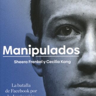 Manipulados. La batalla de Facebook por la dominación mundial