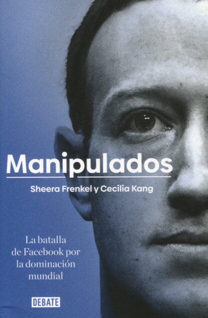 Manipulados. La batalla de Facebook por la dominación mundial