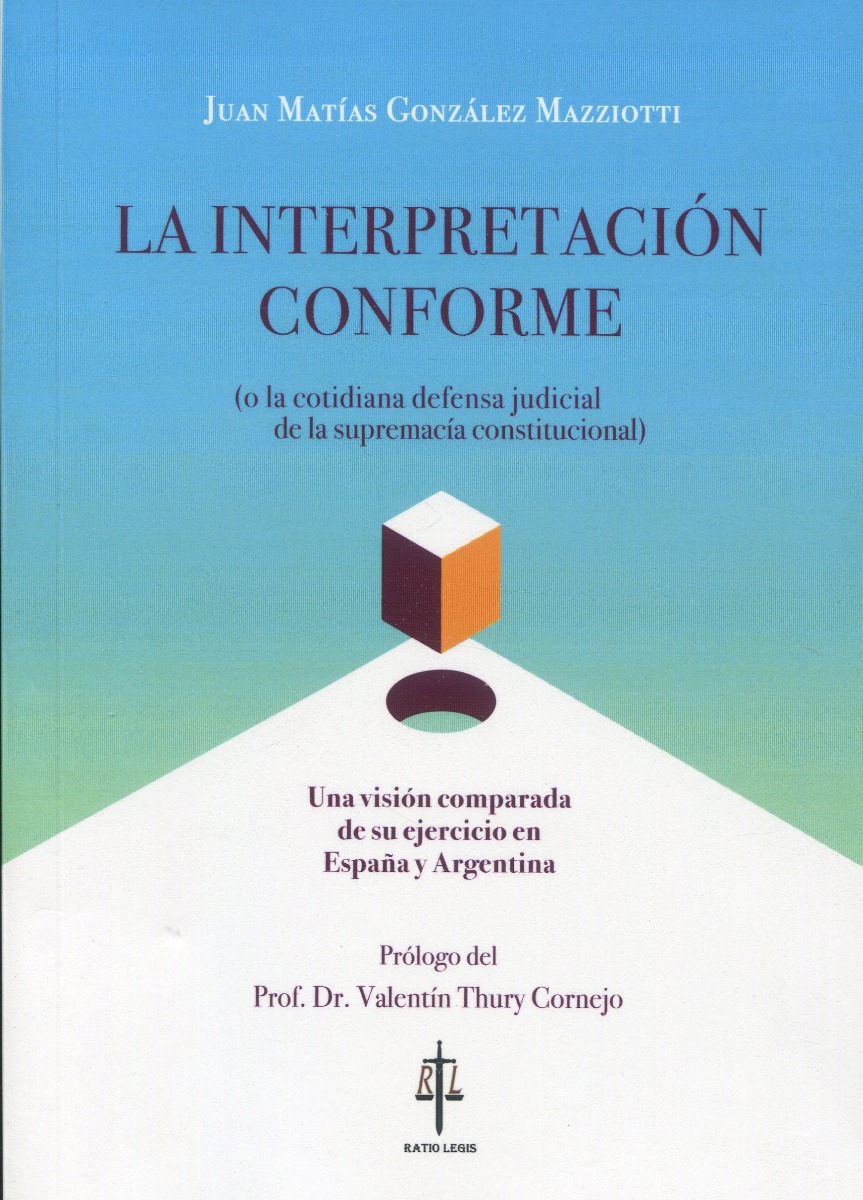 La interpretación conforme( o la cotidiana defensa judicial de la supremacía constitucional). Una visión comparada de su ejercicio en España y Argentina-0