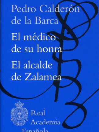 Médico de su honra / El alcalde de Zalamea