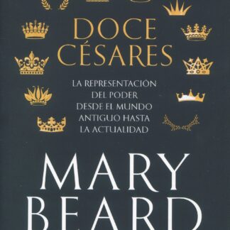 Doce césares. La representación del poder desde el mundo antiguo hasta la actualidad