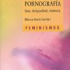 Política sexual de la pornografía. Sexo, desigualdad, violencia -0