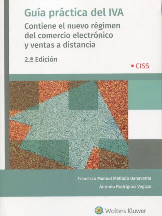 Guía Práctica del IVA. Contiene el nuevo régimen  del comercio electrónico y ventas a distancia