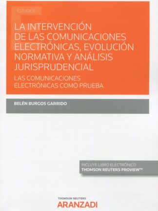 Intervención de las comunicaciones electrónicas, evolución normativa y análisis jurisprudencial. Las comunicaciones electrónicas como prueba